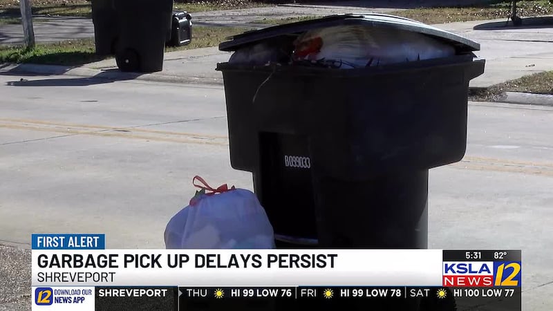 In Shreveport, garbage pickup delays persist.